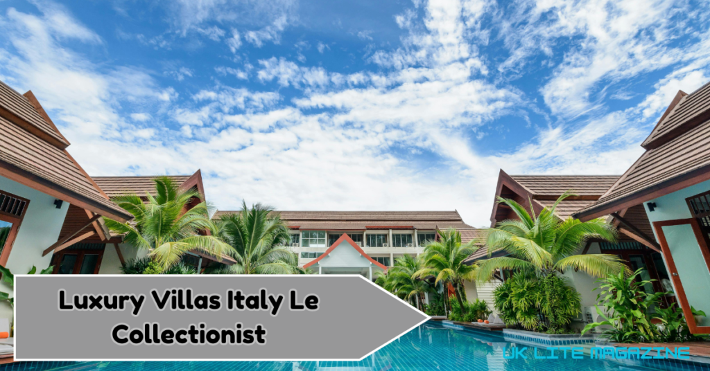 Luxury Villas Italy Le Collectionist