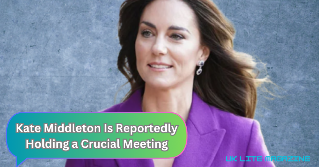 Kate Middleton Is Reportedly Holding a Crucial Meeting